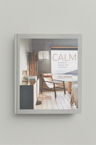 Calm - Interiors to Nurture, Relax & Restore
